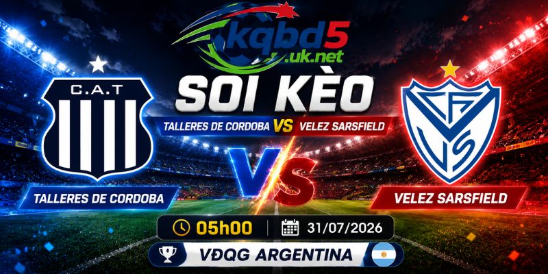 Soi Kèo Talleres De Cordoba Vs Velez Sarsfield Lúc 05h00 Ngày 31/07/2026 – VĐQG Argentina